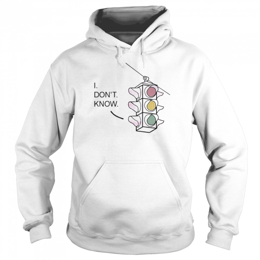 I don’t know traffic light shirt Unisex Hoodie