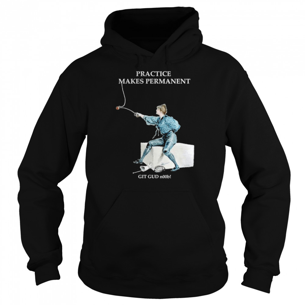 Practice Makes Permanent shirt Unisex Hoodie