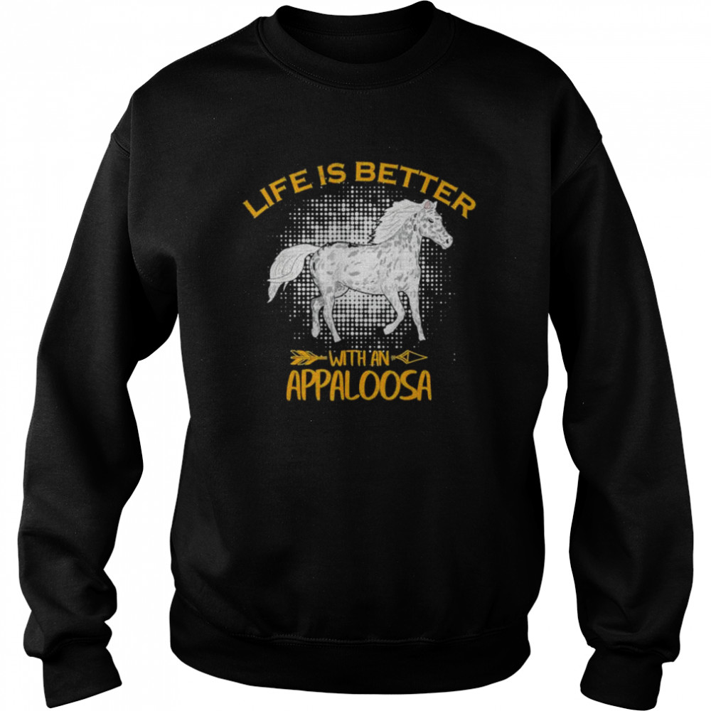 Vintage life is better with an appaloosa horse rider shirt Unisex Sweatshirt