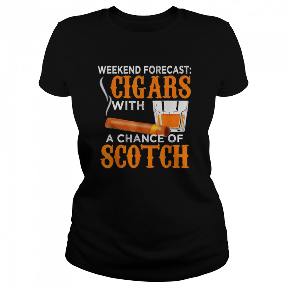 Weekend forecast cigars scotch cigar whiskey for dad shirt Classic Women's T-shirt