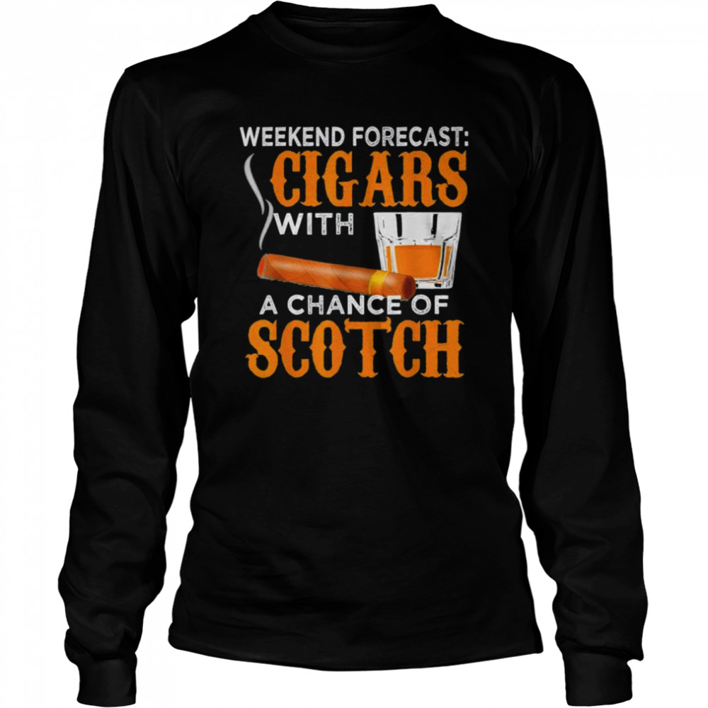 Weekend forecast cigars scotch cigar whiskey for dad shirt Long Sleeved T-shirt