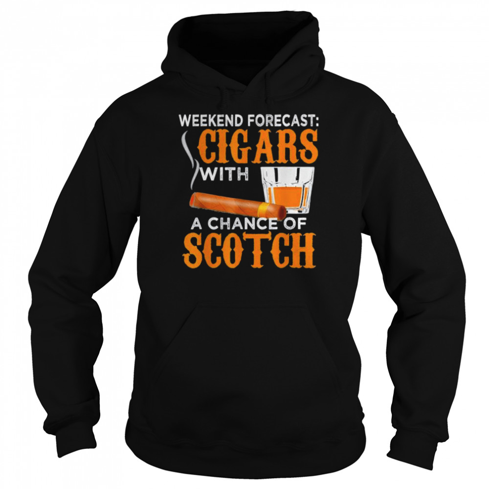 Weekend forecast cigars scotch cigar whiskey for dad shirt Unisex Hoodie