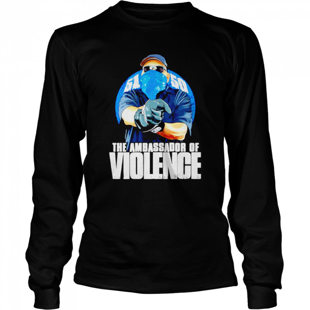 Ambassador of Violence shirt Long Sleeved T-shirt