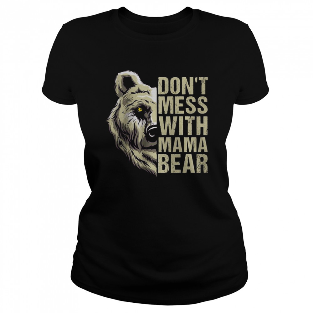 Assert Your Love For Bears Don't Mess With Mama Bear Shirt