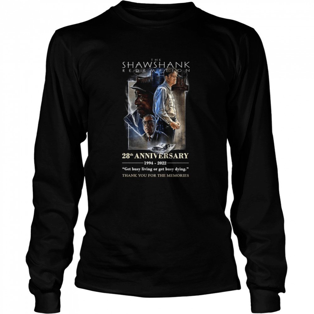 The shawshank redemption 28th anniversary 1994 2022 get busy living or get busy dying shirt Long Sleeved T-shirt