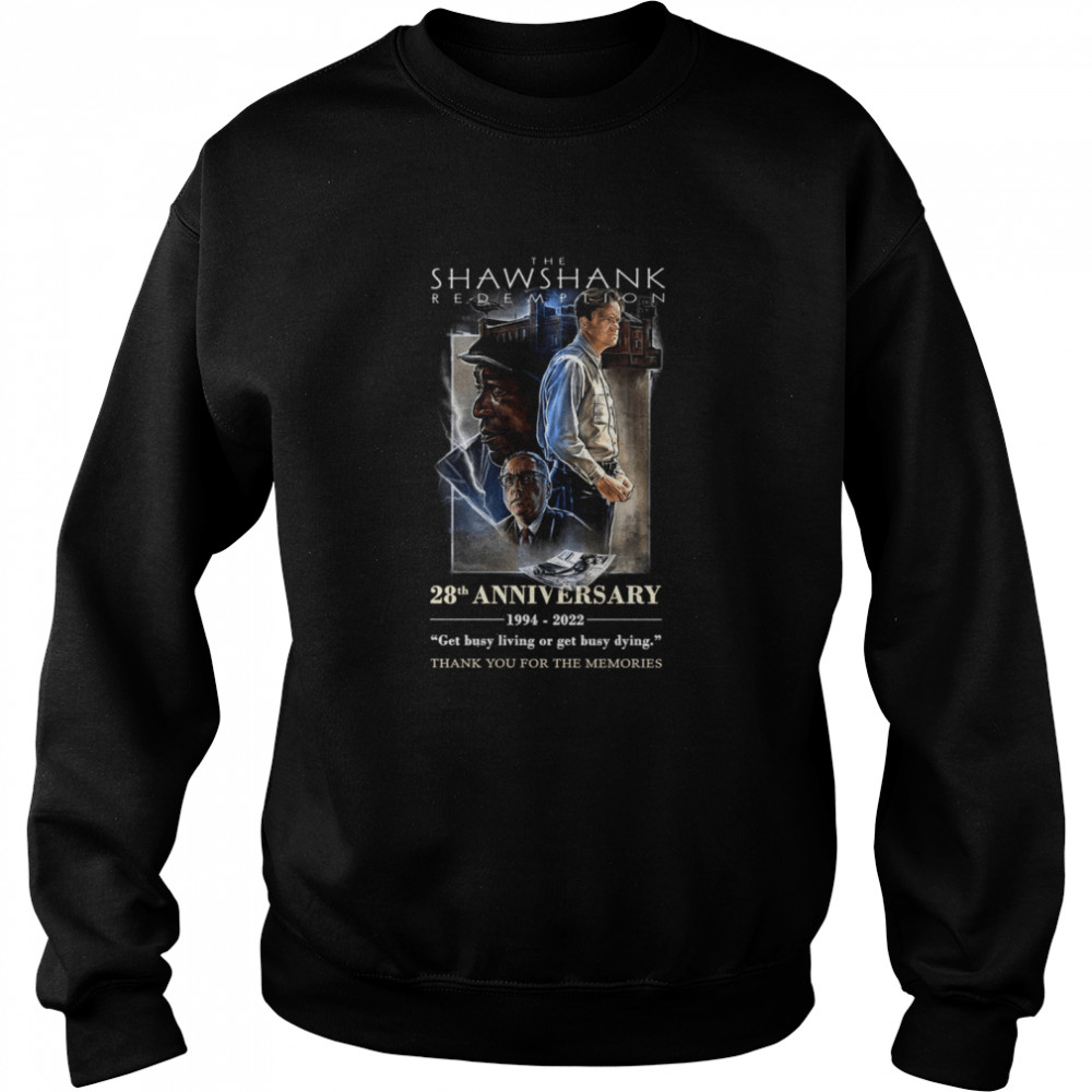 The shawshank redemption 28th anniversary 1994 2022 get busy living or get busy dying shirt Unisex Sweatshirt