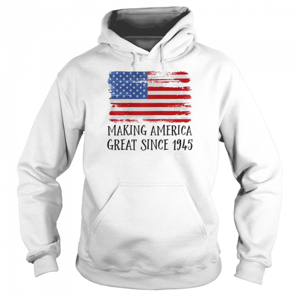 77th Birthday,Making America Great Since 1945 Unisex Hoodie