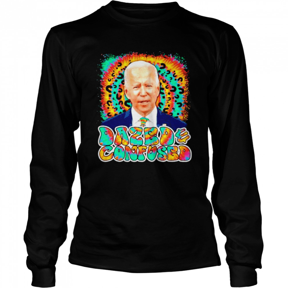 Biden Dazed And Confused shirt Long Sleeved T-shirt