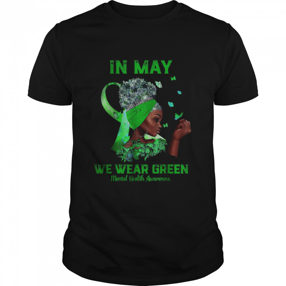 Black Women In May We Wear Green Mental Health Awareness Tee T- Classic Men's T-shirt