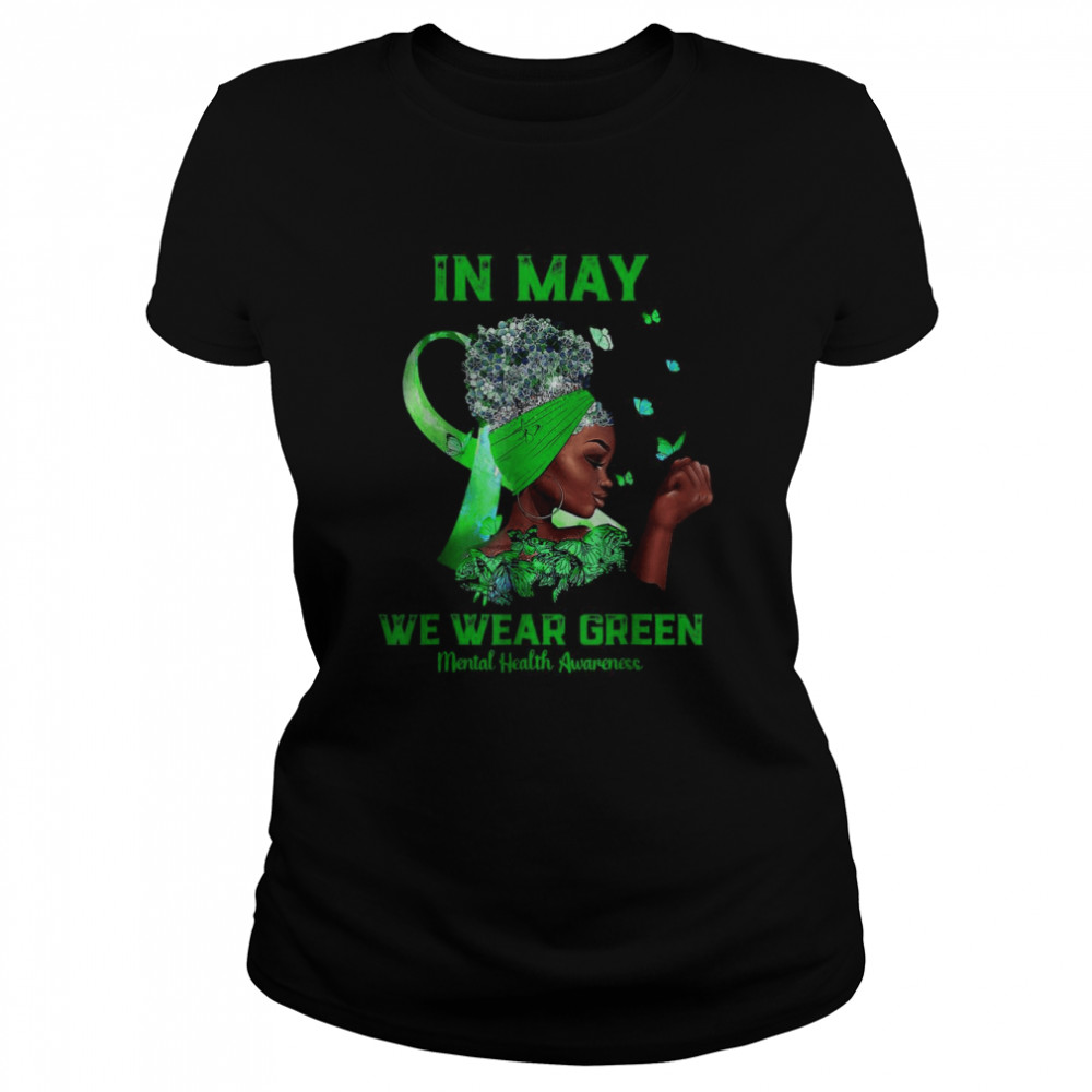 Black Women In May We Wear Green Mental Health Awareness Tee T- Classic Women's T-shirt