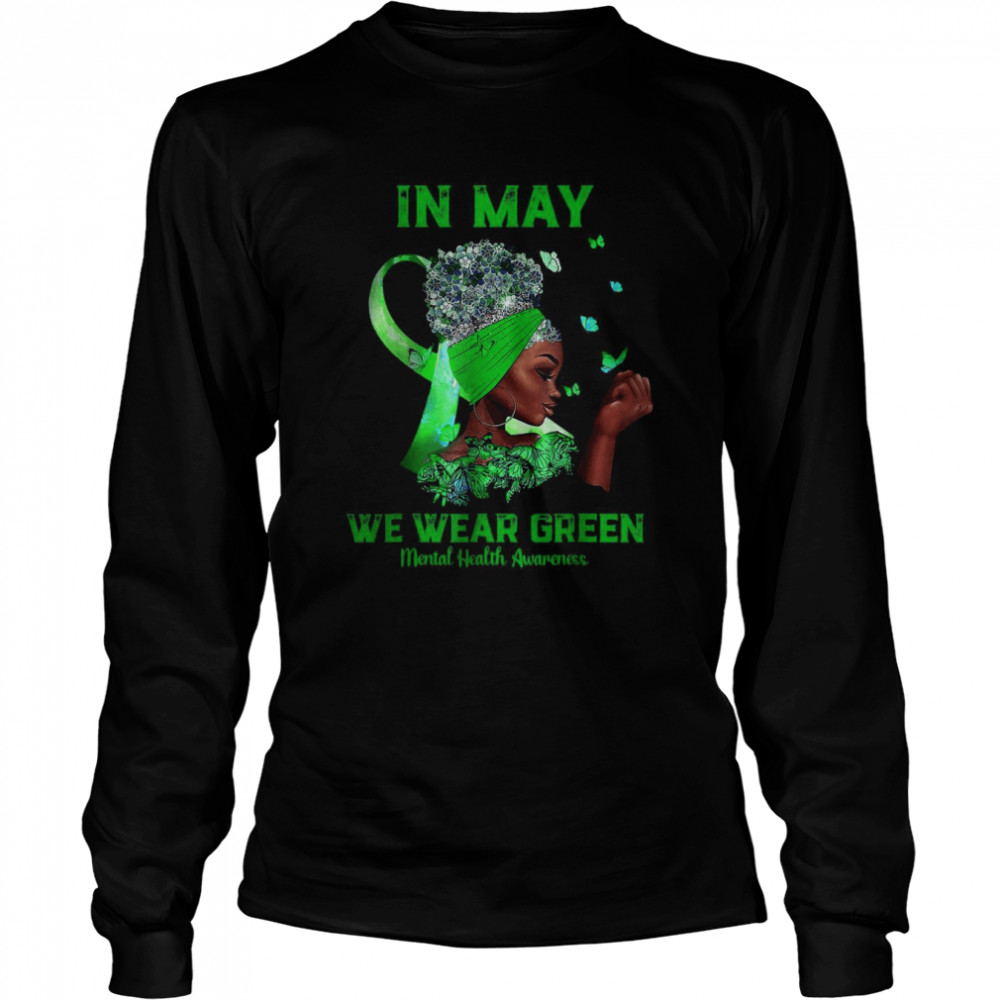 Black Women In May We Wear Green Mental Health Awareness Tee T- Long Sleeved T-shirt