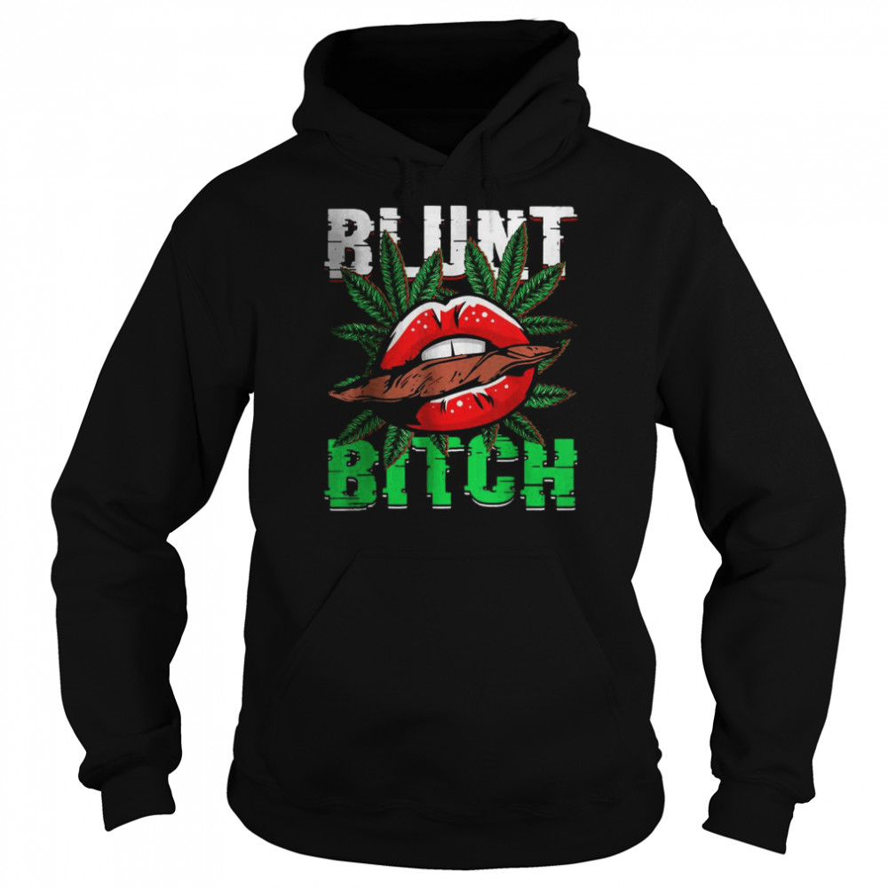 Blunt Bitch Marijuana Weed Pot 420 T- Unisex Hoodie