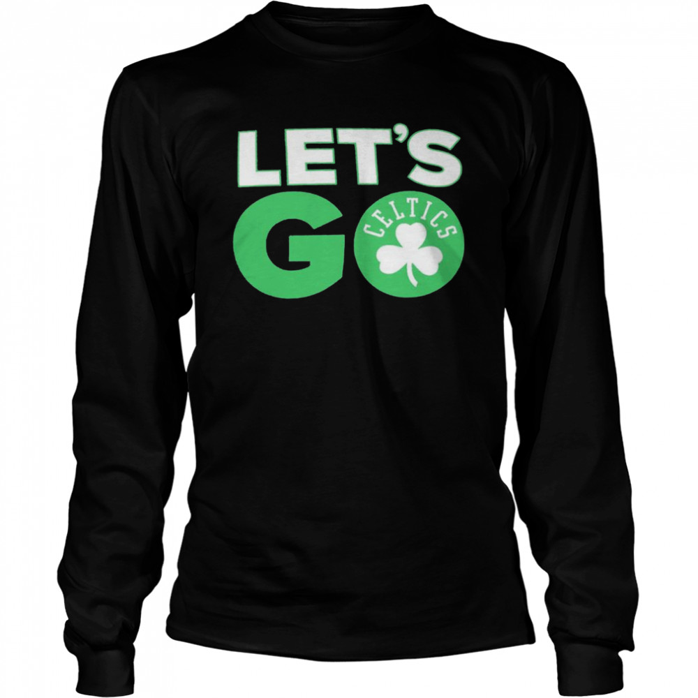 Boston Celtics Hometown Collection Let’s Go shirt Long Sleeved T-shirt