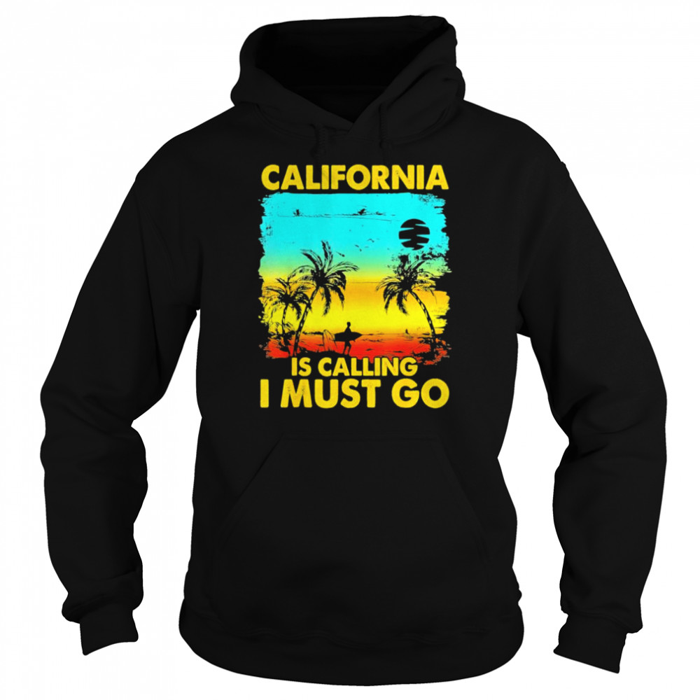 California is calling I must go beach vacation family shirt Unisex Hoodie