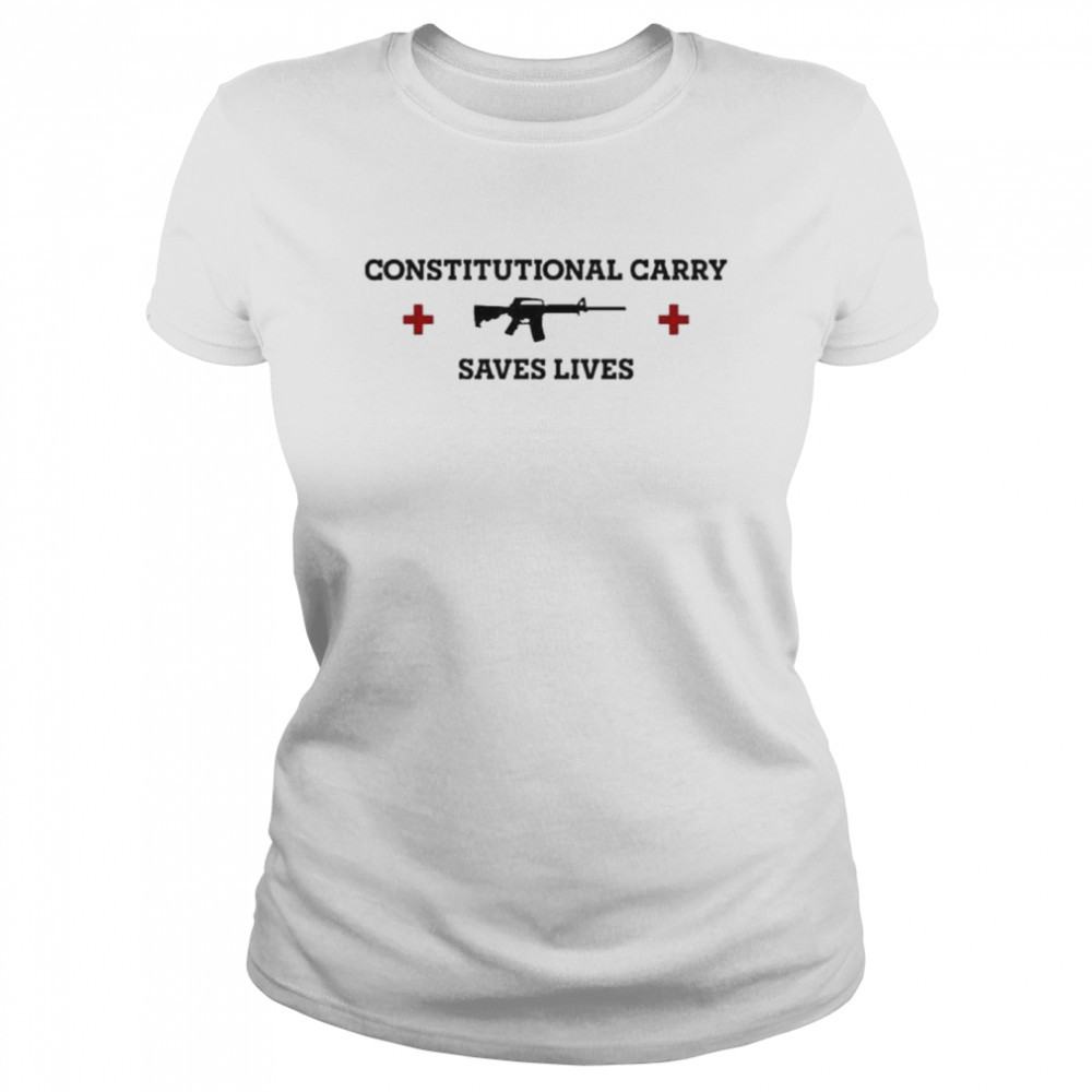 Constitutional carry saves lives shirt Classic Women's T-shirt