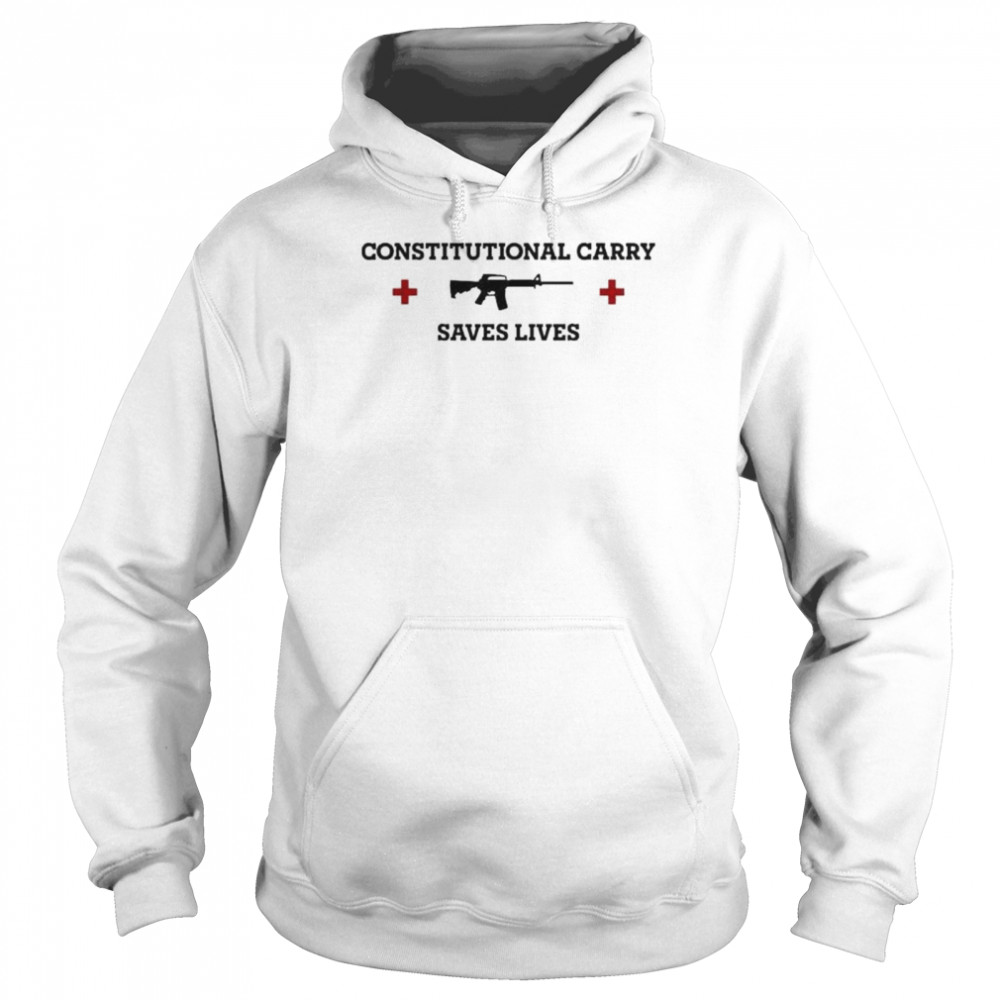 Constitutional carry saves lives shirt Unisex Hoodie