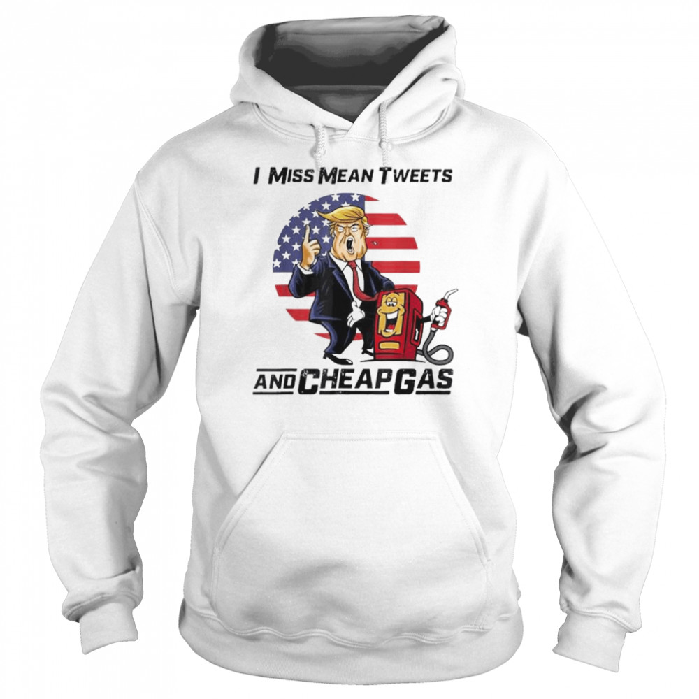 Donald Trump Mean tweets and cheap gas 2024 shirt Unisex Hoodie