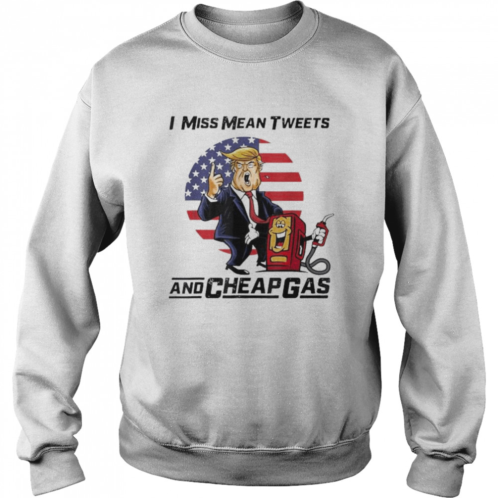 Donald Trump Mean tweets and cheap gas 2024 shirt Unisex Sweatshirt