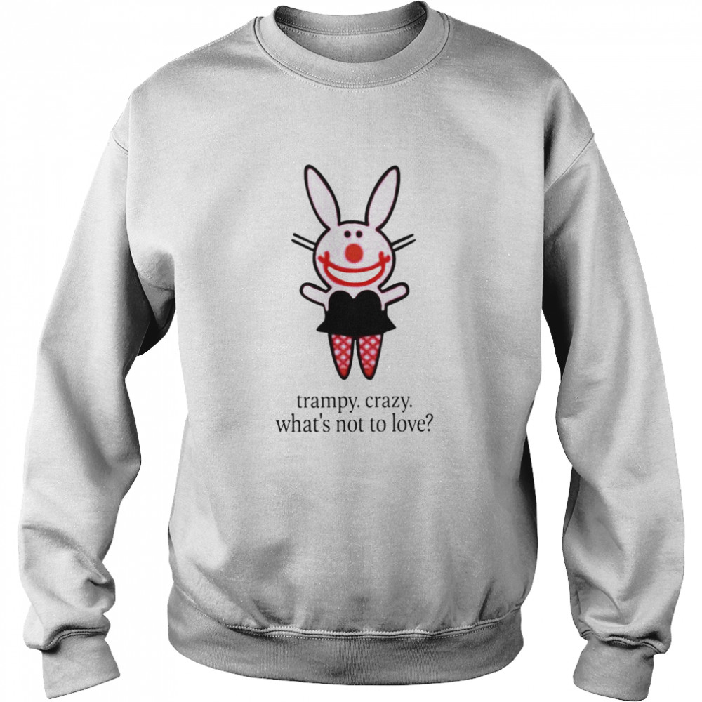 Emtlina Trampy Crazy What’s Not To Love Unisex Sweatshirt