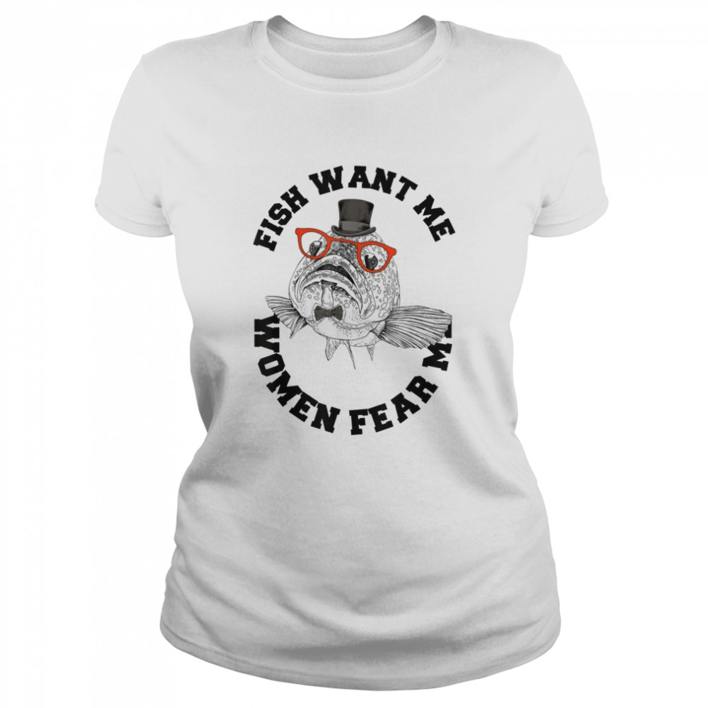 Fish Want Me, Fear Me Classic Women's T-shirt