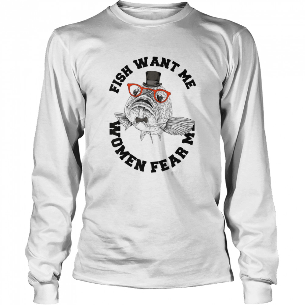 Fish Want Me, Fear Me Long Sleeved T-shirt