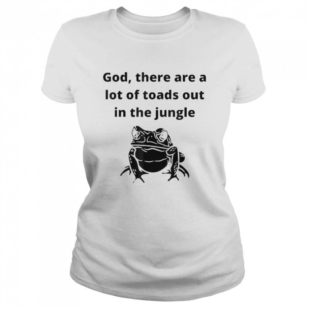 God there are a lot of toads out sarcastic singles dating shirt Classic Women's T-shirt