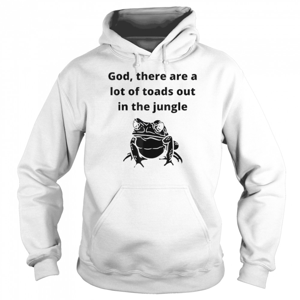 God there are a lot of toads out sarcastic singles dating shirt Unisex Hoodie