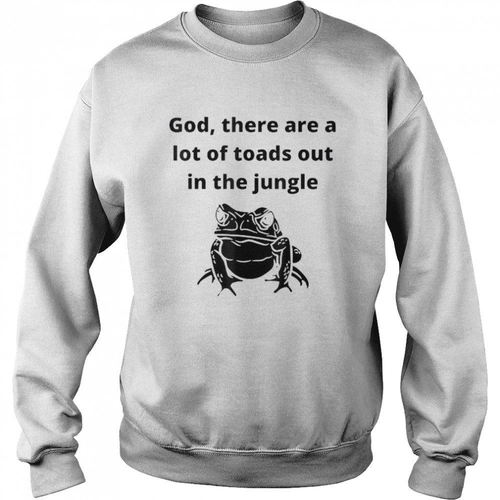 God there are a lot of toads out sarcastic singles dating shirt Unisex Sweatshirt