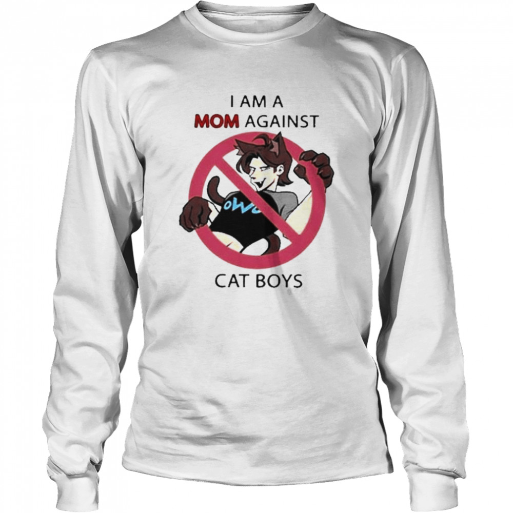 I am a mom against cat boys funny shirt Long Sleeved T-shirt