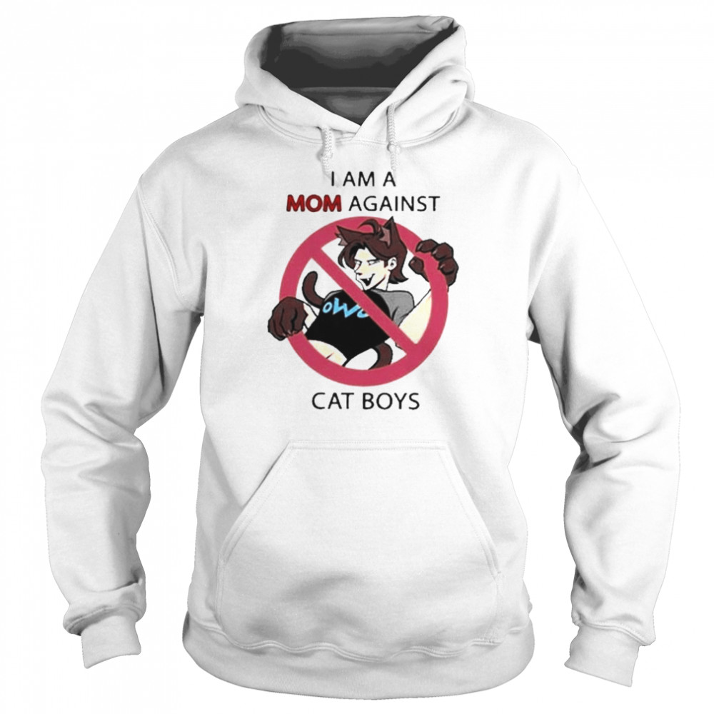 I am a mom against cat boys funny shirt Unisex Hoodie