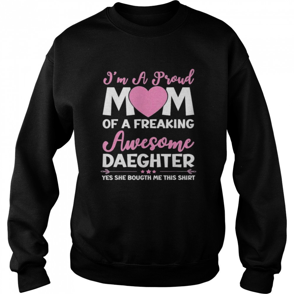 I’m a proud mom of daughter mothers day shirt Unisex Sweatshirt