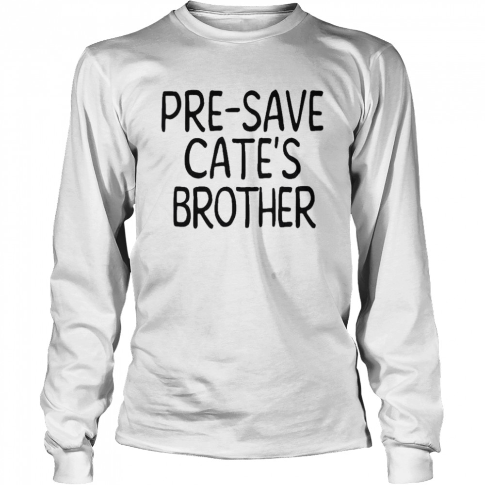 Maisie peters pre-save cate’s brother shirt Long Sleeved T-shirt