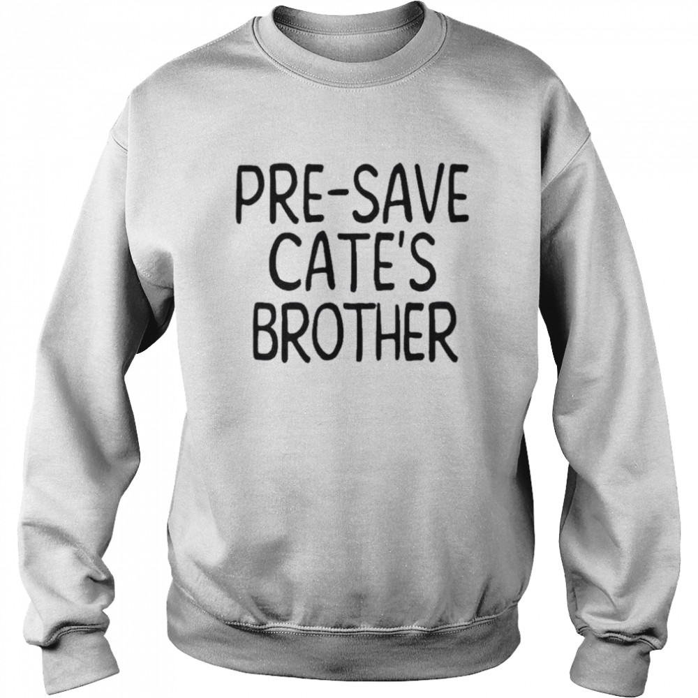 Maisie peters pre-save cate’s brother shirt Unisex Sweatshirt