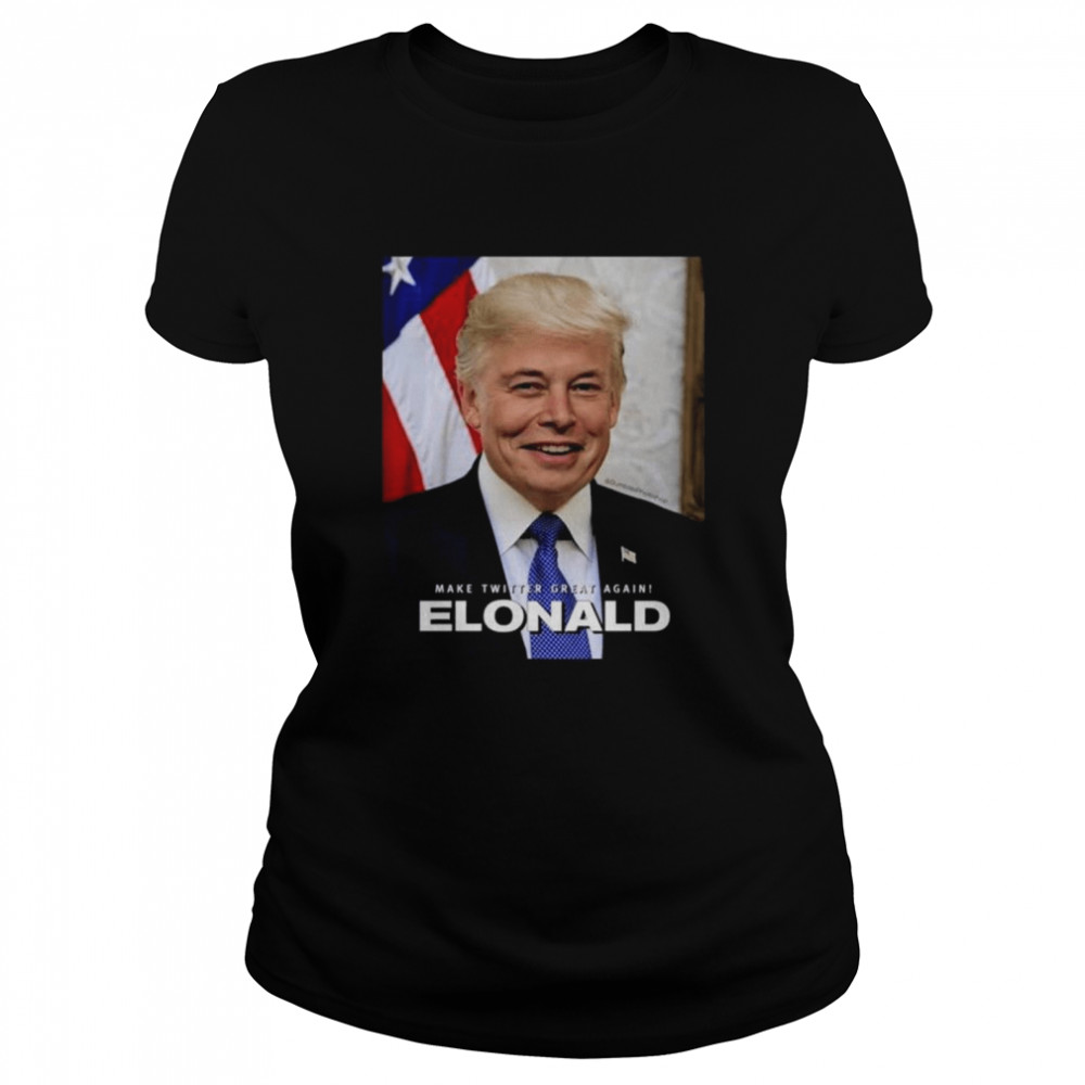 Make twitter great again elonald shirt Classic Women's T-shirt