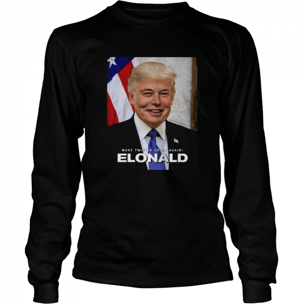 Make twitter great again elonald shirt Long Sleeved T-shirt