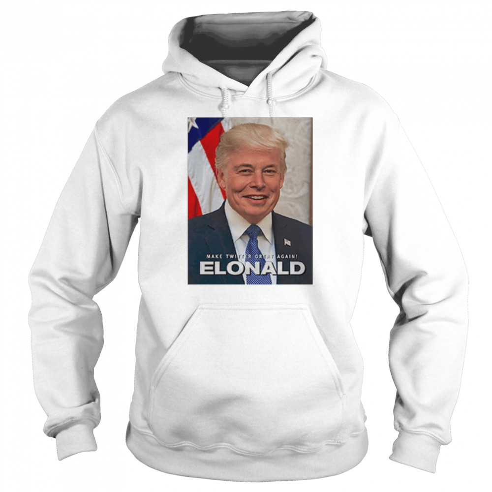 Make Twitter Great Again Elonald T- Unisex Hoodie