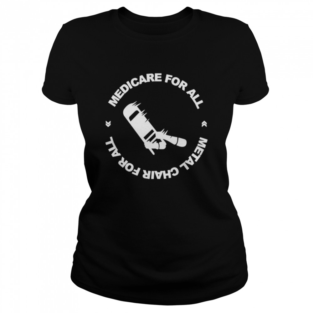 Medicare for all metal chair for all shirt Classic Women's T-shirt