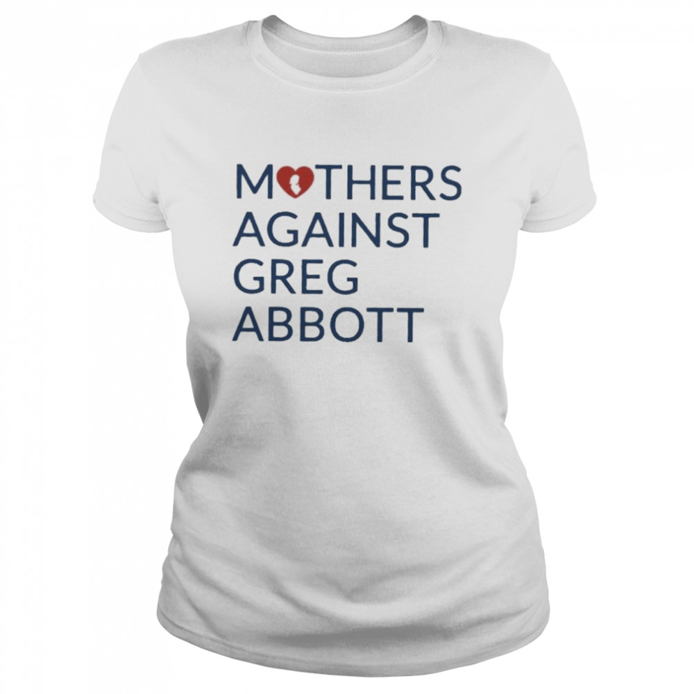 Mothers against greg abbott heavyweight shirt Classic Women's T-shirt