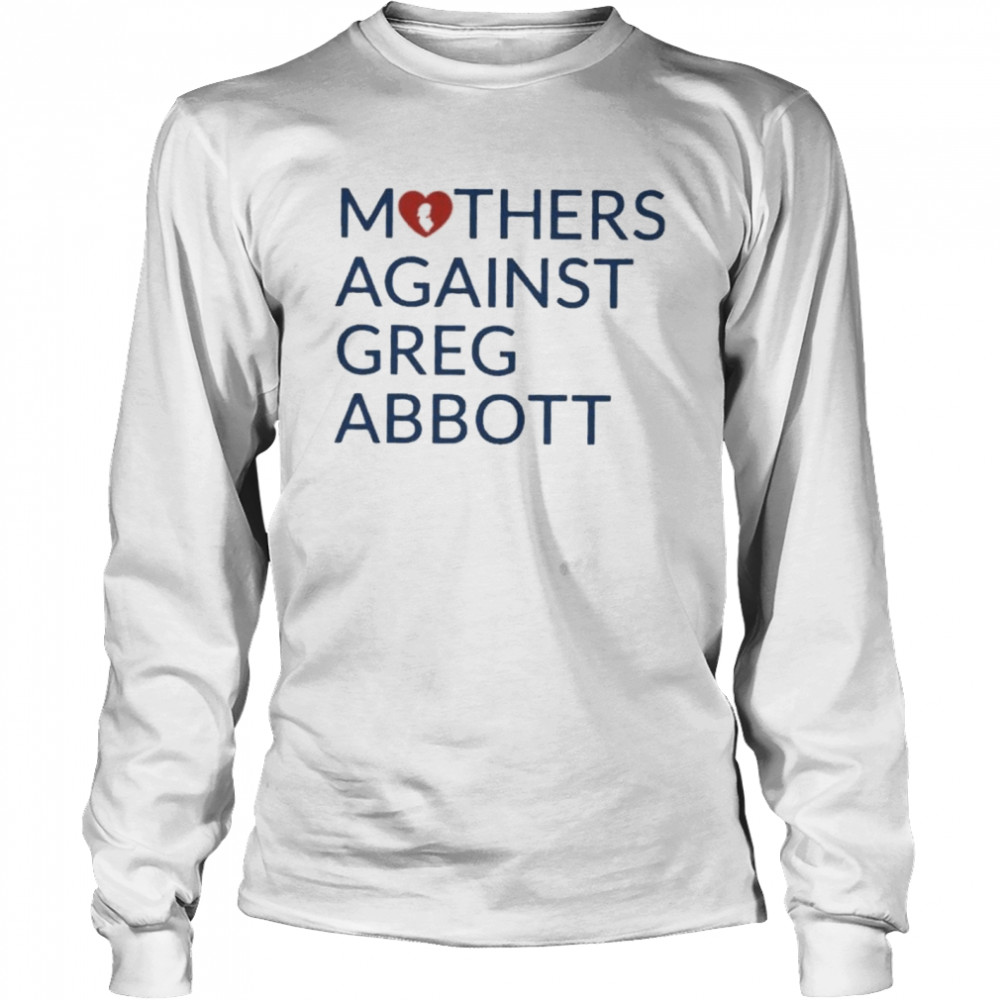 Mothers against greg abbott heavyweight shirt Long Sleeved T-shirt