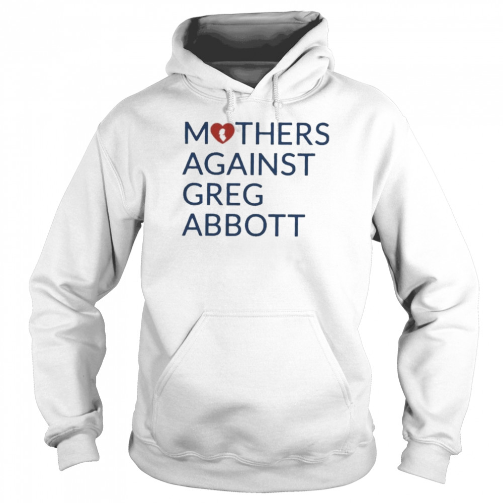 Mothers against greg abbott heavyweight shirt Unisex Hoodie