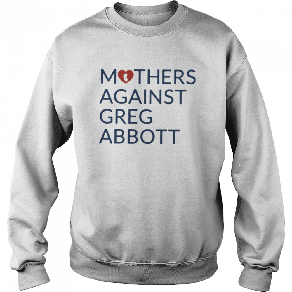 Mothers against greg abbott heavyweight shirt Unisex Sweatshirt