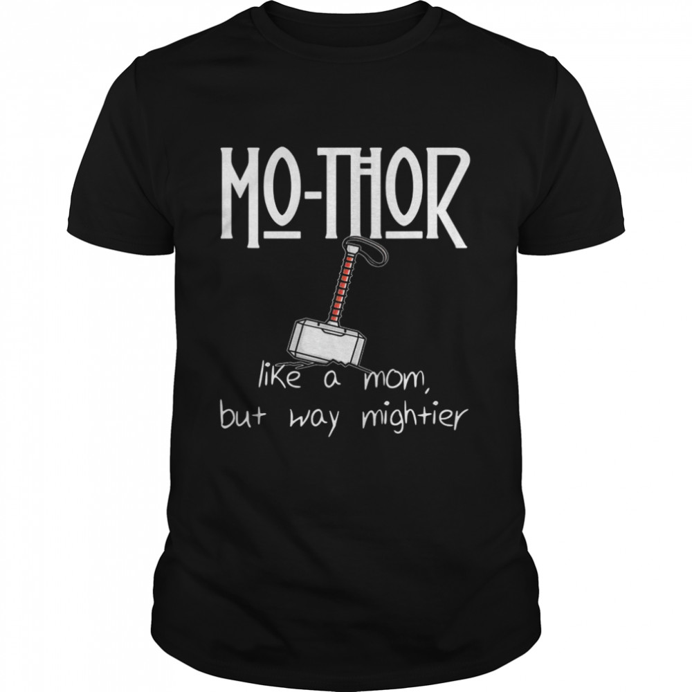 MoThor Like Mom Just Mightier Mother’s Day Classic Men's T-shirt