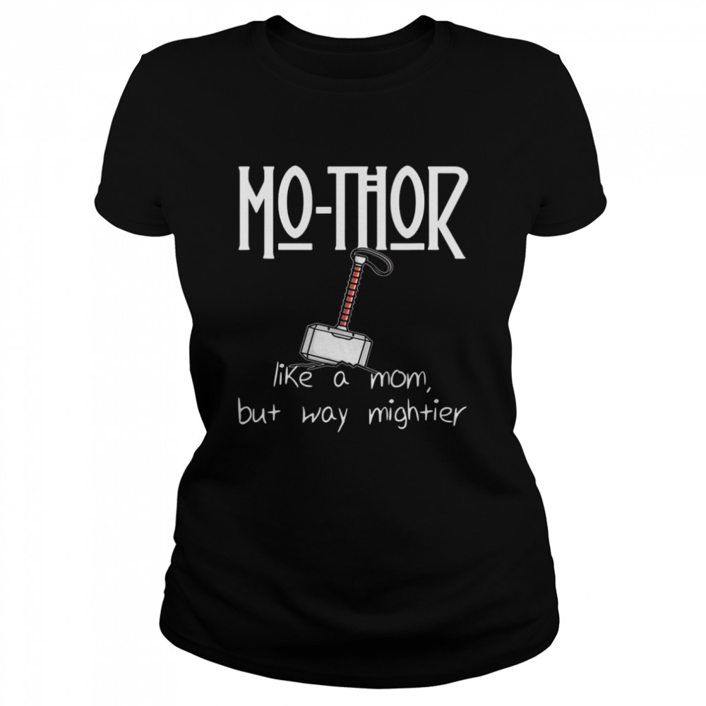 MoThor Like Mom Just Mightier Mother’s Day Classic Women's T-shirt