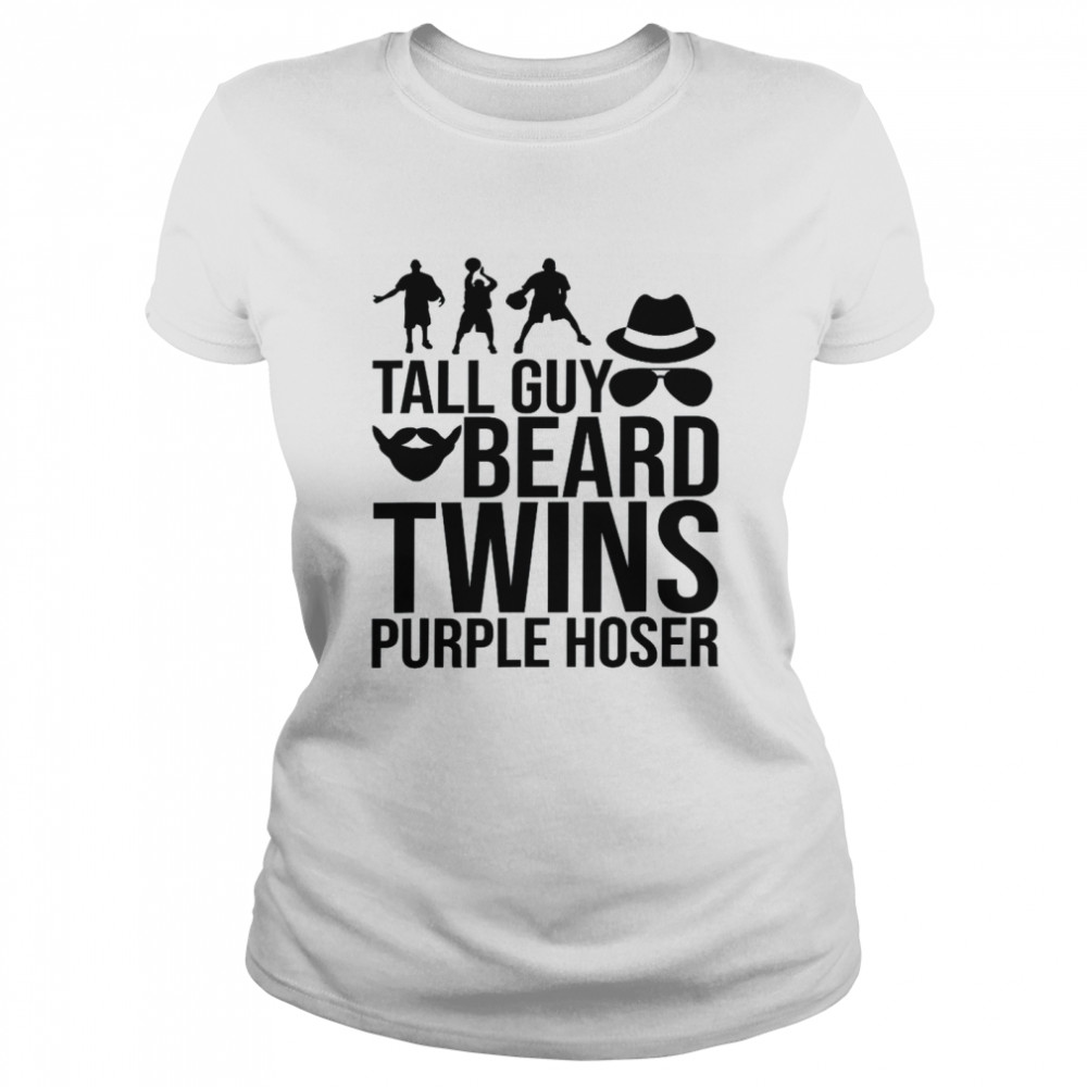 Perfect for dudeTALL GUY BEARD TWINS PURPLE HOSER Classic Women's T-shirt