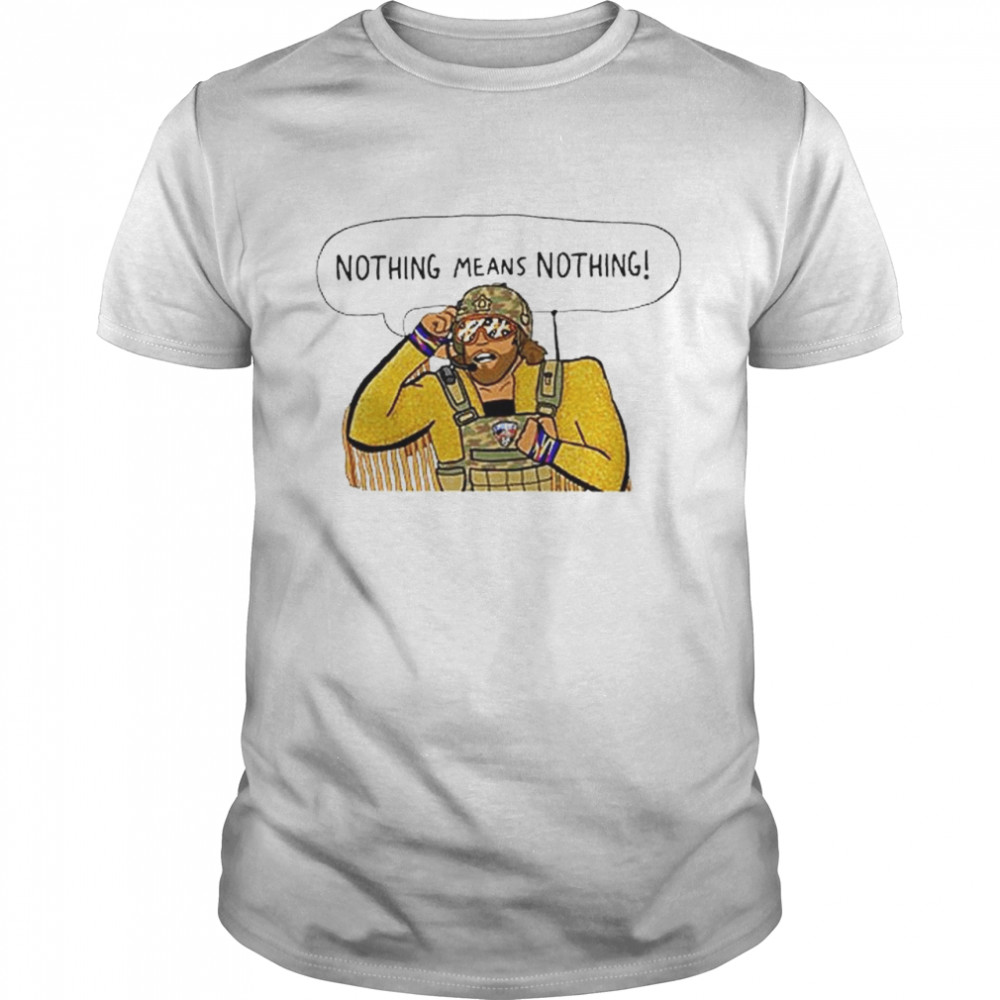 Randy Savage Macho Man Nothing Means Nothing T- Classic Men's T-shirt