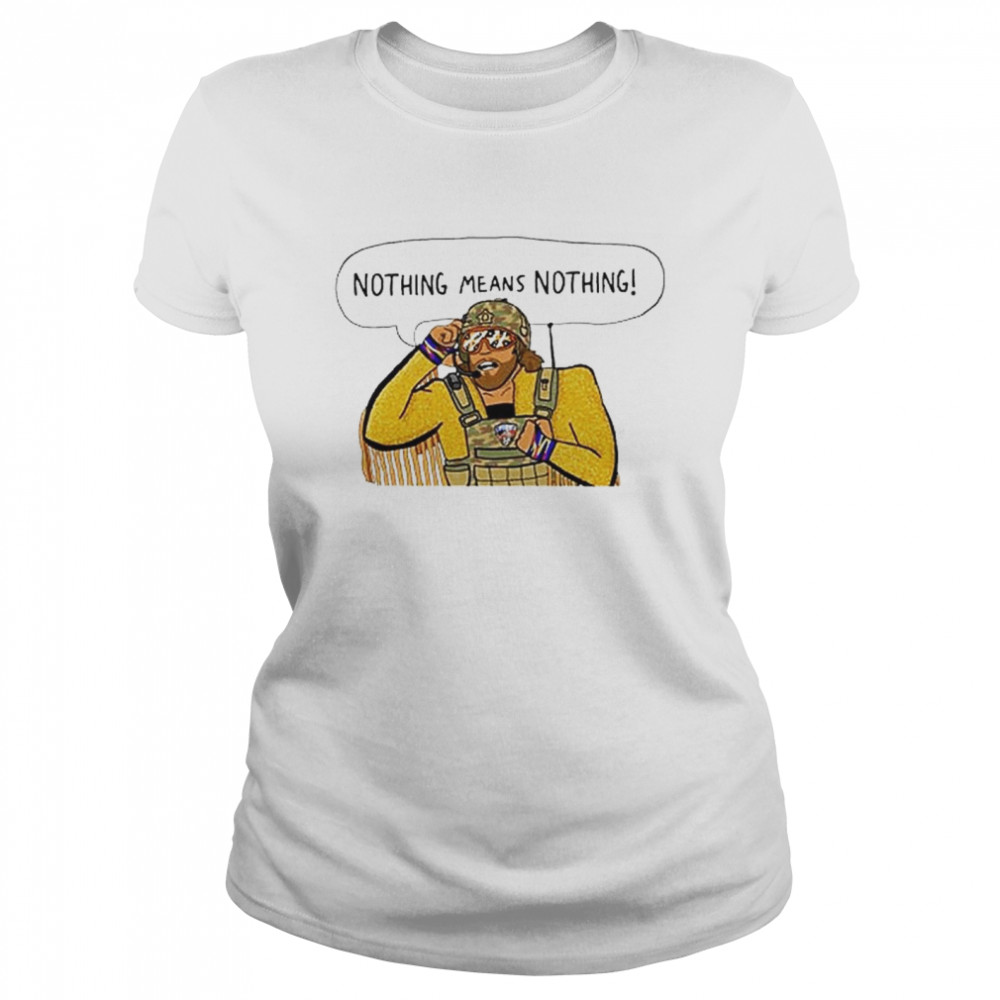 Randy Savage Macho Man Nothing Means Nothing T- Classic Women's T-shirt