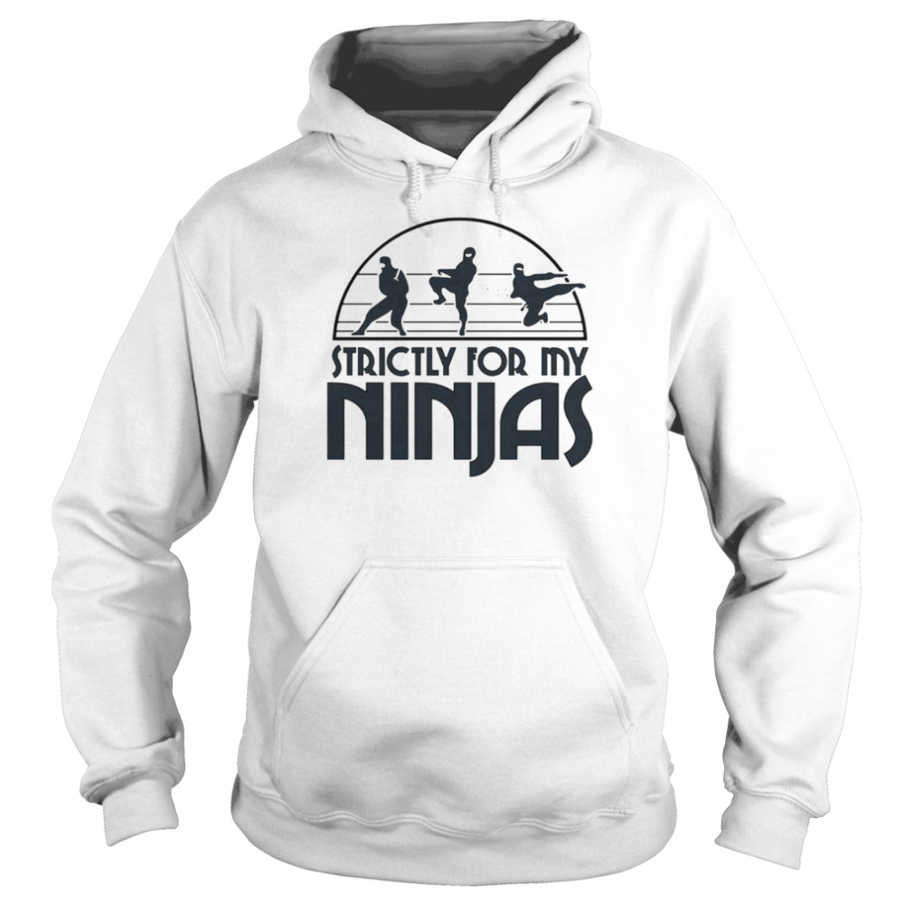 Strictly for my ninjas shirt Unisex Hoodie