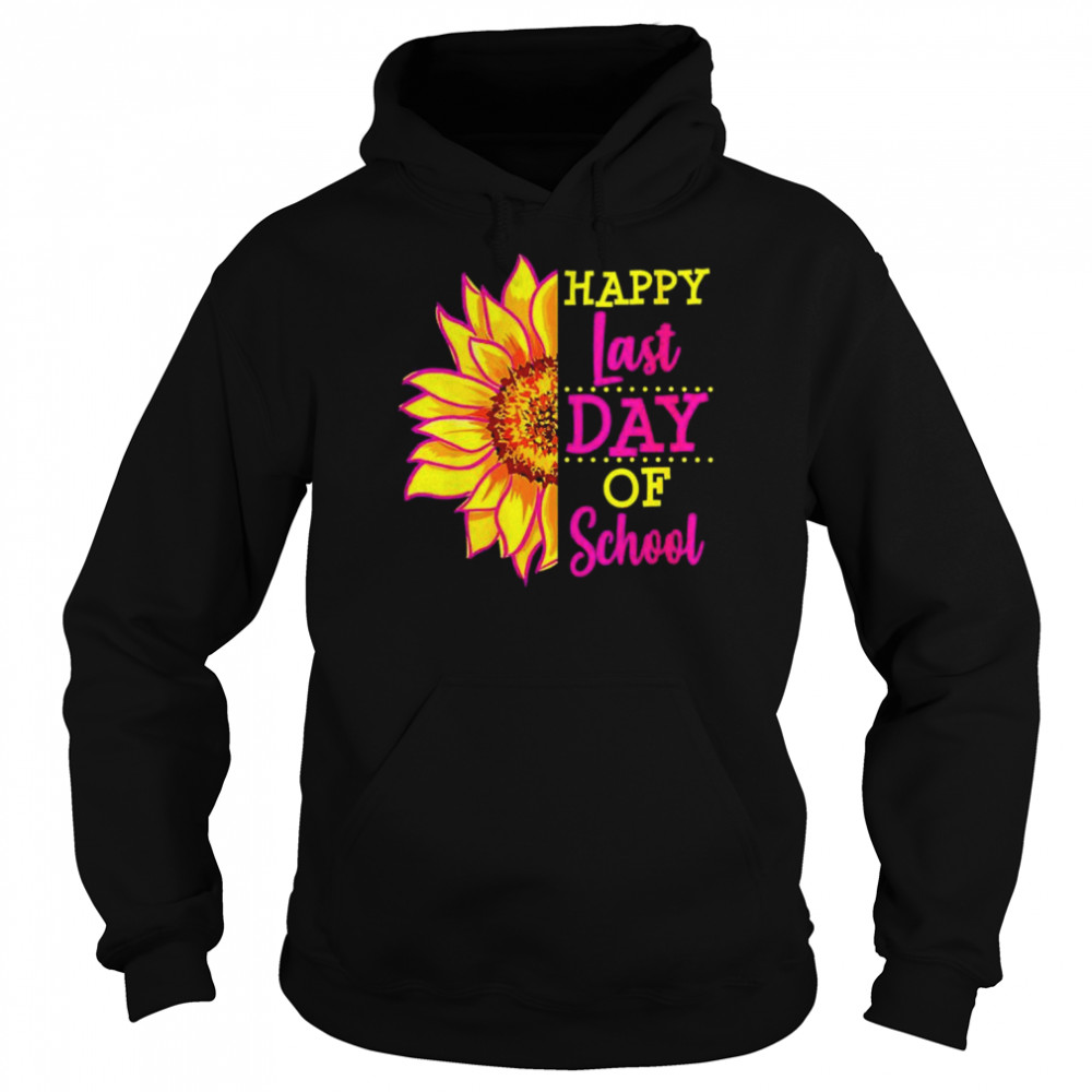 Sunflower last day of school teacher end year preschool shirt Unisex Hoodie