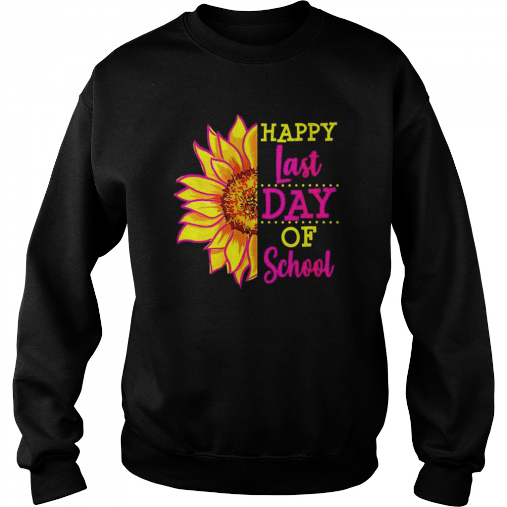 Sunflower last day of school teacher end year preschool shirt Unisex Sweatshirt