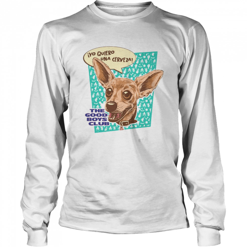 The Good Boys Club Chihuahua Long Sleeved T-shirt